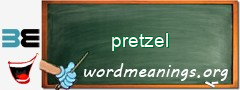 WordMeaning blackboard for pretzel